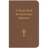 A Prayer Book for Eucharistic Adoration by William G. Storey book cover