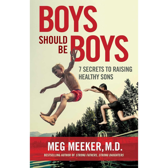 Boys Should Be Boys: 7 Secrets to Raising Healthy Sons by Meg Meeker book cover