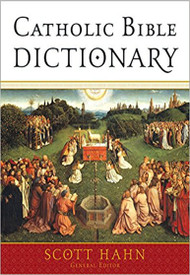 Catholic Bible Dictionary - Scott Hahn 