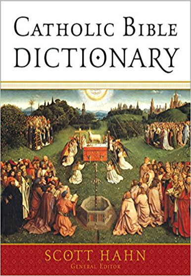 Catholic Bible Dictionary - Scott Hahn 