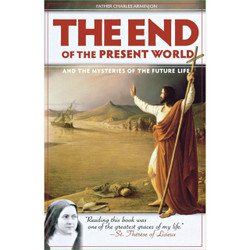 End of the Present World and the Mysteries of the Future Life by Fr. Charles Arminjon book cover