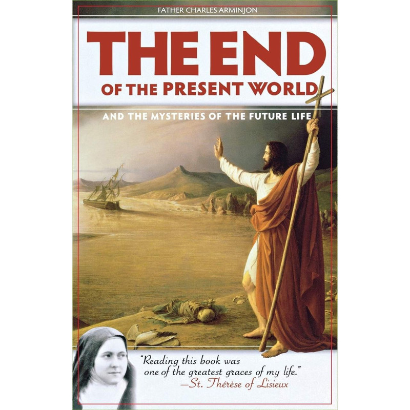 End of the Present World and the Mysteries of the Future Life by Fr. Charles Arminjon book cover End of the Present World and the Mysteries of the Future Life by Fr. Charles Arminjon book cover