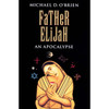 Father Elijah: An Apocalypse by Michael D. O'Brien book cover