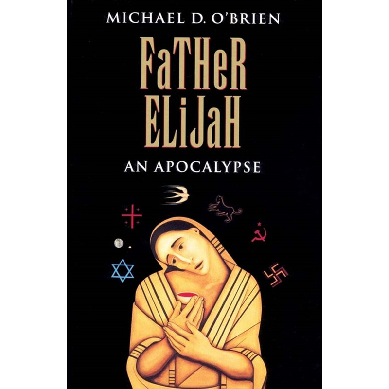 Father Elijah: An Apocalypse by Michael D. O'Brien book cover