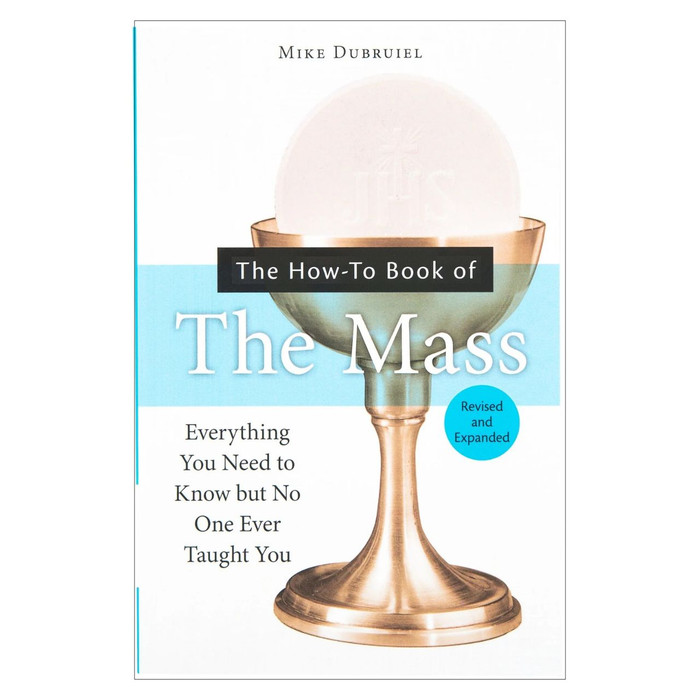 How-to Book of the Mass: Everything You Need to Know But No One Ever Taught You by Michael Dubruiel book cover