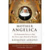 Mother Angelica: The Remarkable Story of a Nun, Her Nerve, and a Network of Miracles by Raymond Arroyo book cover