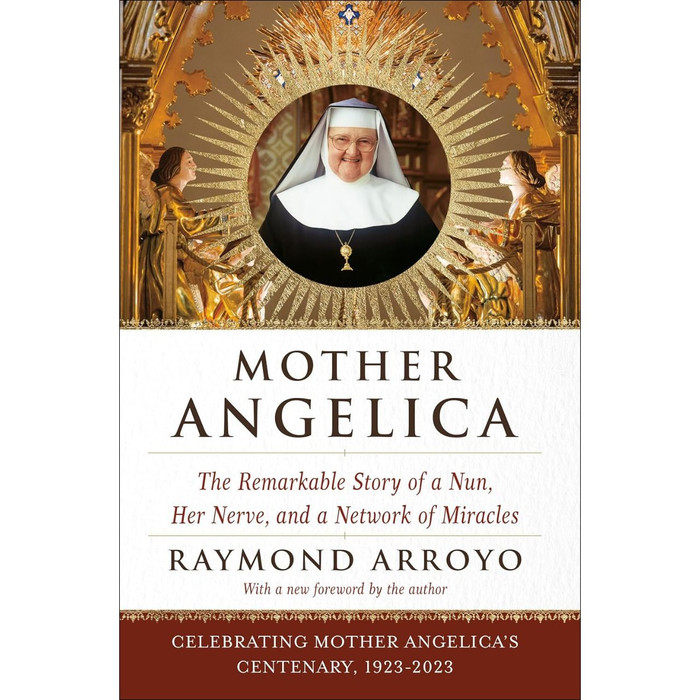 Mother Angelica: The Remarkable Story of a Nun, Her Nerve, and a Network of Miracles by Raymond Arroyo book cover