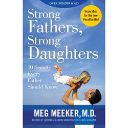 Strong Fathers, Strong Daughters: 10 Secrets Every Father Should Know by Meg Meeker book cover