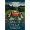 You Shall Worship One God: The Mystery of Loving Sacrifice in Salvation History by Marie Dominique Philippe O.P. book cover