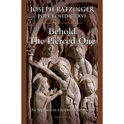 Behold the Pierced One: An Approach to a Spiritual Christology by Cardinal Joseph Ratzinger book cover