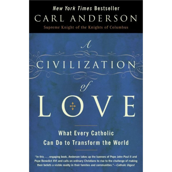 A Civilization of Love: What Every Catholic Can Do to Transform the World by Carl Anderson book cover