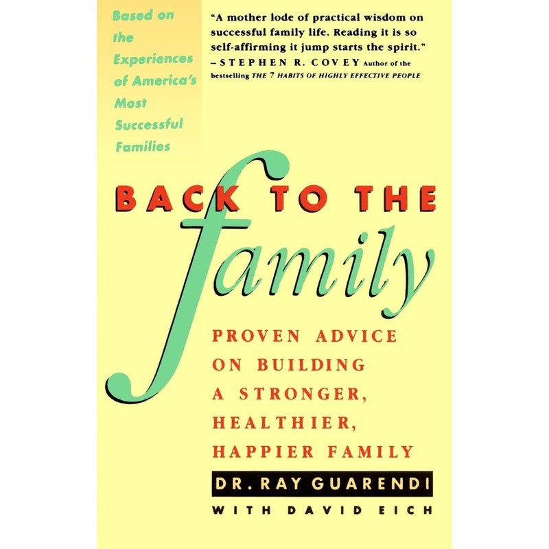 Back to the Family: Proven Advice on Building a Stronger, Healthier, Happier Family by Raymond N. Guarendi book cover Back to the Family: Proven Advice on Building a Stronger, Healthier, Happier Family by Raymond N. Guarendi book cover