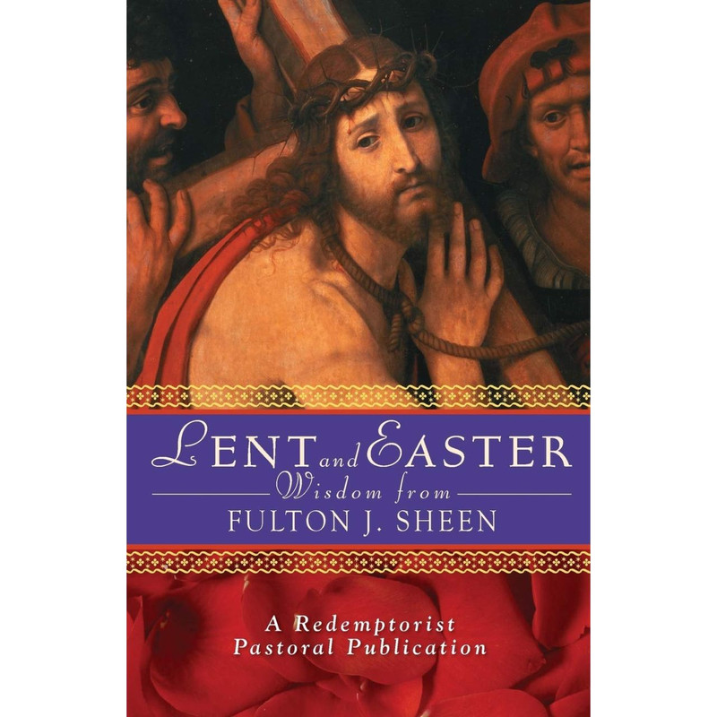 Lent and Easter Wisdom from Fulton J. Sheen by Father John Mudd book cover Lent and Easter Wisdom from Fulton J. Sheen by Father John Mudd book cover