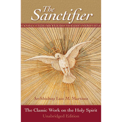 The Sanctifier: The Classic Work on the Holy Spirit by Archbishop Luis Martinez book cover