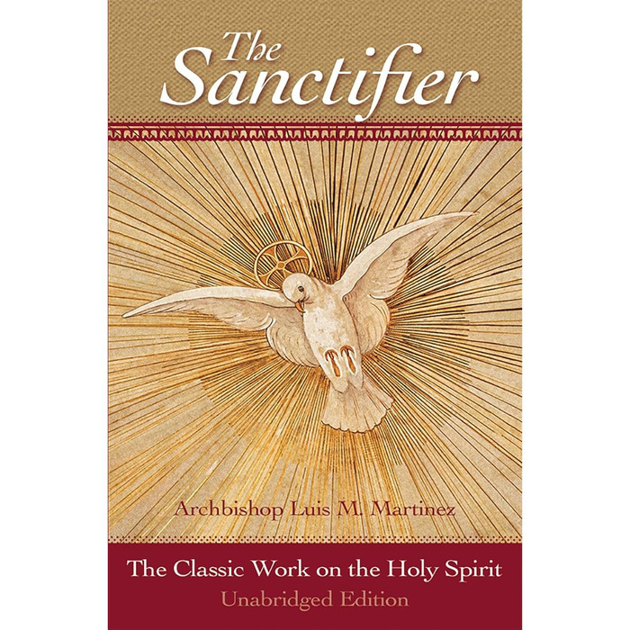 The Sanctifier: The Classic Work on the Holy Spirit by Archbishop Luis Martinez book cover