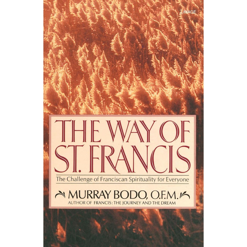 The Way of St. Francis: The Challenge of Franciscan Spirituality for Everyone by Murray Bodo book cover