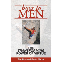 Boys to Men: The Transforming Power of Virtue by Tim Gray book cover