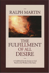 THE FULFILLMENT OF ALL DESIRE: A Guidebook for the Journey to God Based on the Wisdom of the Saints (paperback)