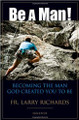 BE A MAN!: Becoming the Man God Created You to Be 