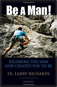 BE A MAN!: Becoming the Man God Created You to Be 