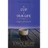 The Cup of Our Life: A Guide for Spiritual Growth by Joyce Rupp book cover