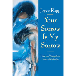 YOUR SORROW IS MY SORROW: Hope and Strength in Times of Suffering by Joyce Rupp book cover