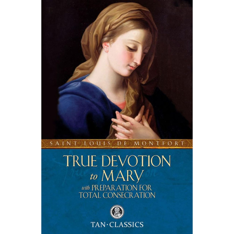 TRUE DEVOTION TO MARY: With Preparation for Total Consecration by Louis de Montfort book cover