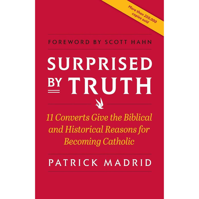 Surprised by Truth: 11 Converts Give the Biblical and Historical Reasons for Becoming Catholic by Patrick Madrid book cover