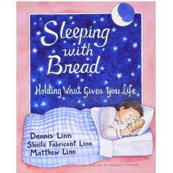 SLEEPING WITH BREAD: Holding What Gives You Life by Dennis Linn book cover