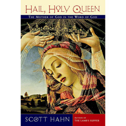 Hail, Holy Queen: The Mother of God in the Word of God by Scott Hahn book cover