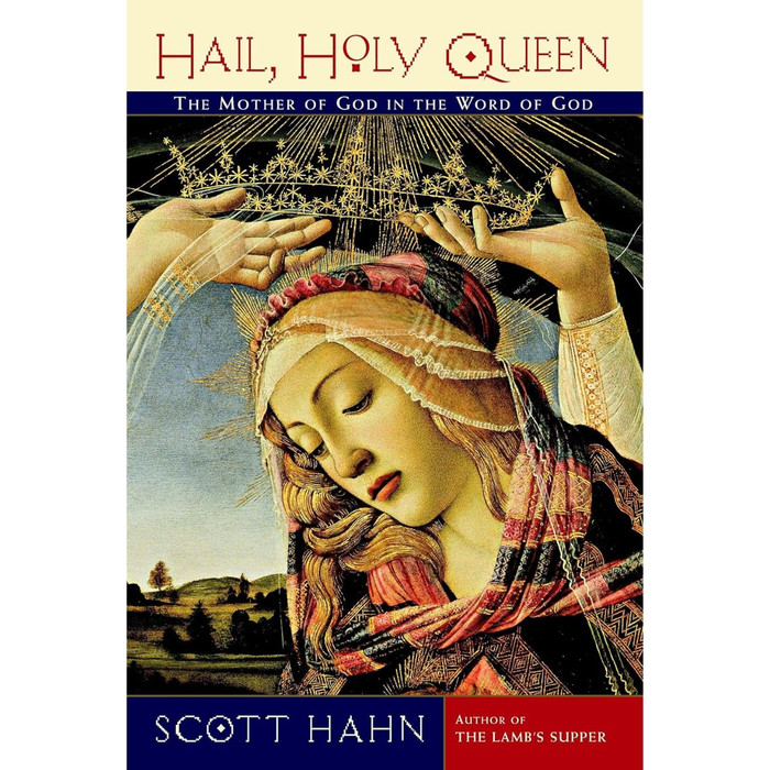 Hail, Holy Queen: The Mother of God in the Word of God by Scott Hahn book cover