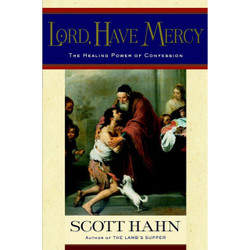 Lord, Have Mercy: The Healing Power of Confession by Scott Hahn book cover