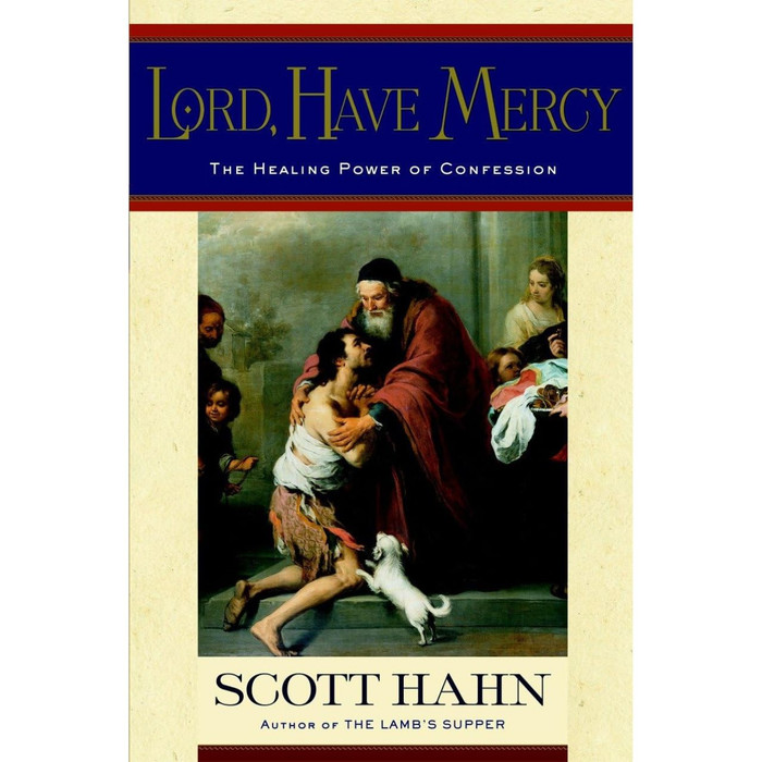 Lord, Have Mercy: The Healing Power of Confession by Scott Hahn book cover