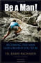 Be a Man: Fr. Larry Richards - EBOOK
