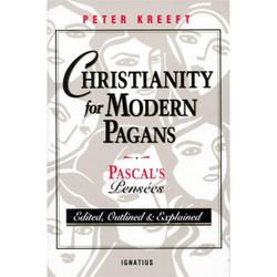 Christianity for Modern Pagans: Pascal's Pensees Edited, Outlined, and Explained by Peter Kreeft with Blaise Pascal book cover