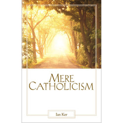 Mere Catholicism by Father Ian Ker book cover