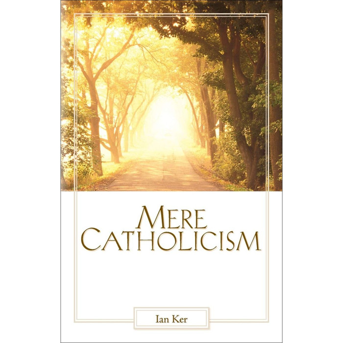 Mere Catholicism by Father Ian Ker book cover