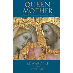 Queen Mother A Biblical Theology of Mary's Queenship by Edward Sri (Editor Scott Hahn) book cover
