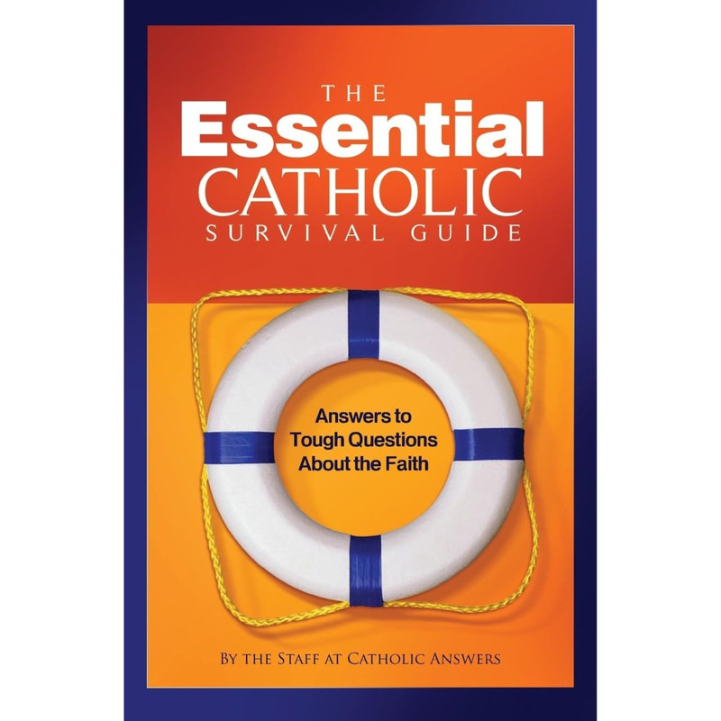 The Essential Catholic Survival Guide: Answers to Tough Questions about the Faith book cover