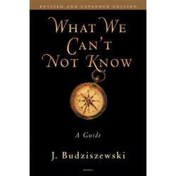 What We Can't Not Know: A Guide by J. Budziszewski book cover