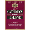 What Catholics Really Believe: 52 Answers to Common Misconceptions about the Catholic Faith by Karl Keating book cover