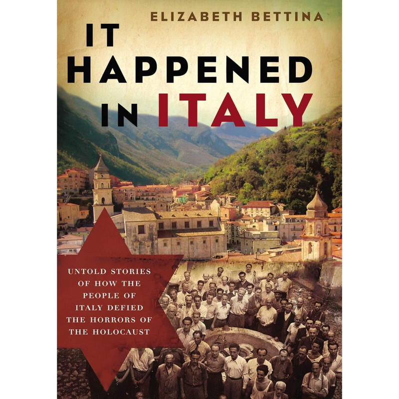 It Happened in Italy: Untold Stories of How the People of Italy Defied the Horrors of the Holocaust by Elizabeth Bettina  It Happened in Italy: Untold Stories of How the People of Italy Defied the Horrors of the Holocaust by Elizabeth Bettina