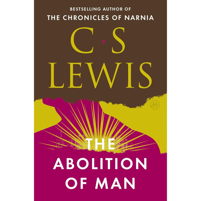 The Abolition of Man: Readings for Meditation and Reflection by C.S. Lewis