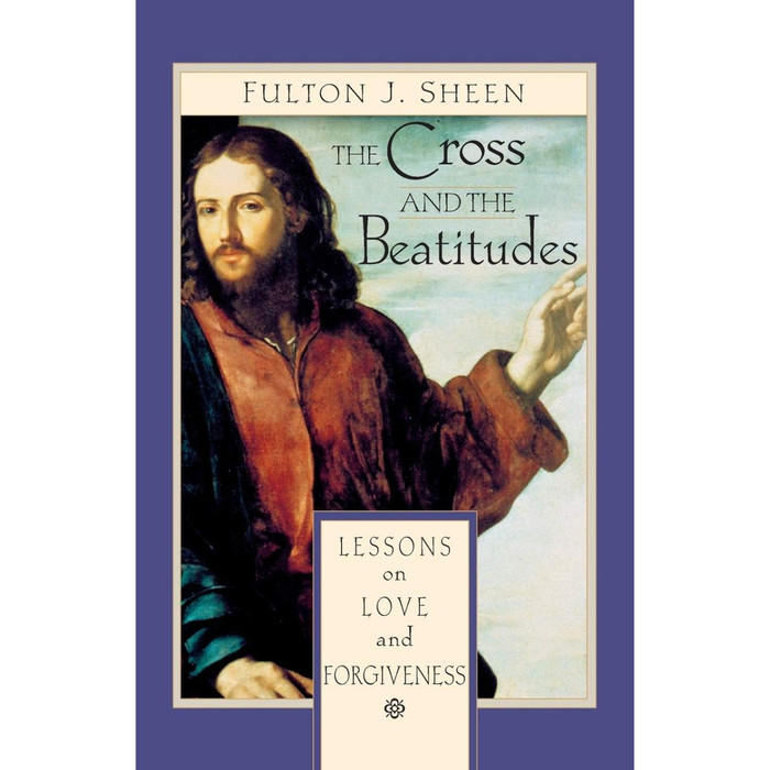 The Cross and the Beatitudes: Lessons of Love and Forgiveness by Fulton Sheen book cover