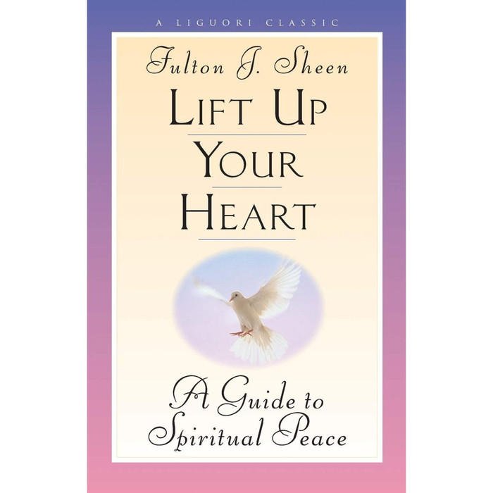 Lift Up Your Heart: A Guide to Spiritual Peace by Fulton Sheen book cover