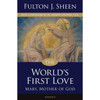 The World's First Love: Mary, Mother of God by Fulton Sheen book cover