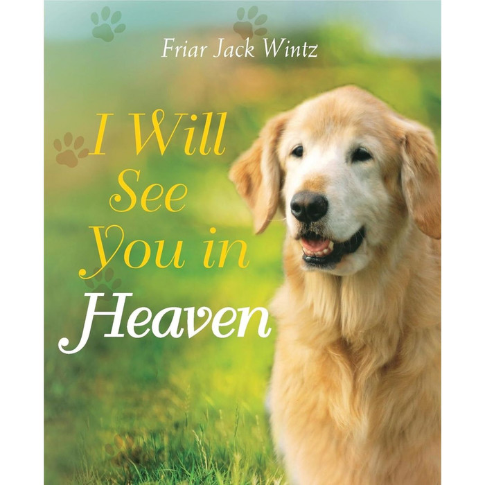 I Will See You in Heaven - Dog Lover's Edition by Friar Jack Wintz 