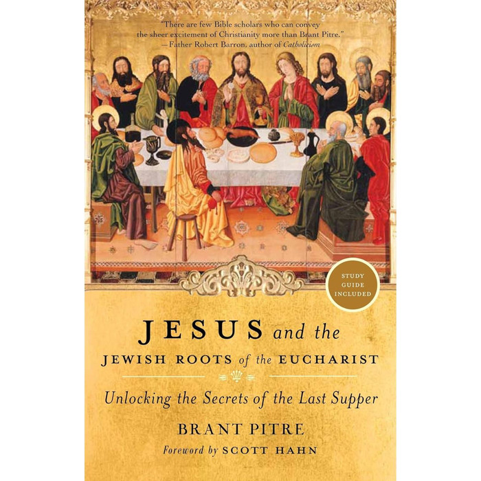 Jesus and the Jewish Roots of the Eucharist: Unlocking the Secrets of the Last Supper by Brant Pitre book cover