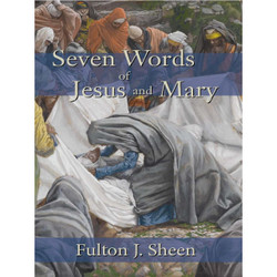 Seven Words of Jesus and Mary: Lessons on Cana and Calvary by Fulton Sheen book cover