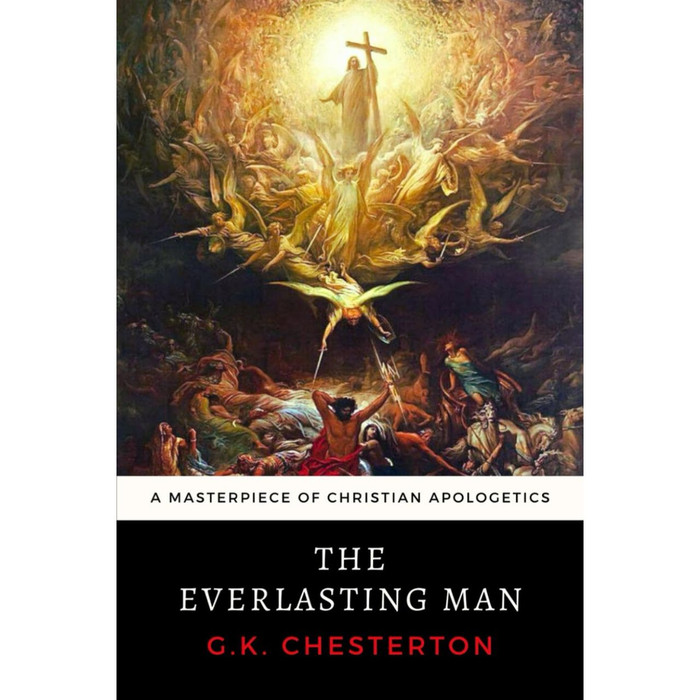 The Everlasting Man: G. K. Chesterton's Masterpiece of Christian Apologetics book cover